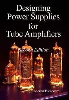 Designing Power Supplies for Valve Amplifiers, Second Edition, Hardcover/Merlin Blencowe