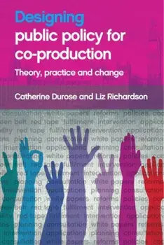Designing Public Policy for Co-production. Theory, Practice and Change, Paperback/Liz Richardson
