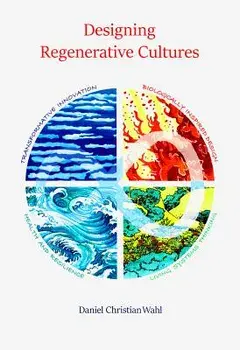 Designing Regenerative Cultures, Paperback/Daniel Christian Wahl