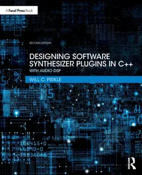 Designing Software Synthesizer Plugins in C++. With Audio DSP, Paperback/Will C. Pirkle