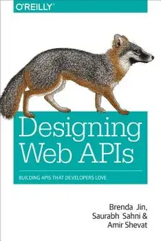 Designing Web APIs: Building APIs That Developers Love, Paperback/Brenda Jin