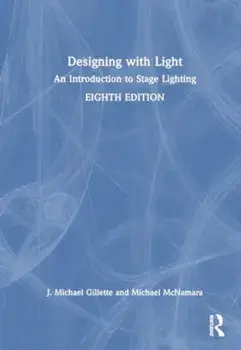 Designing with Light. An Introduction to Stage Lighting, 8 ed, Paperback/Michael McNamara