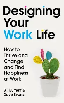 Designing Your Work Life/Bill Burnett, Dave Evans