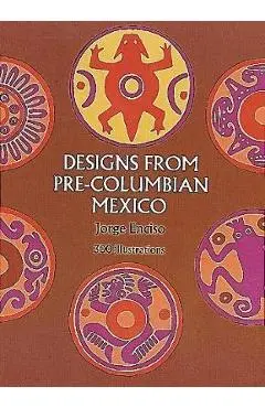 Designs from Pre-Columbian Mexico - Jorge Enciso