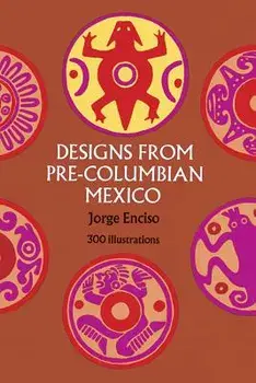 Designs from Pre-Columbian Mexico, Paperback/Jorge Enciso