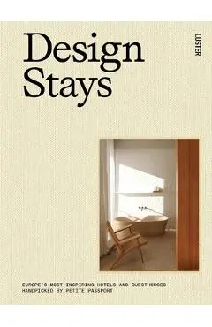 Designstays: Europe's Most Inspiring Hotels and Guesthouses, Handpicked by Petite Passport - Pauline Egge