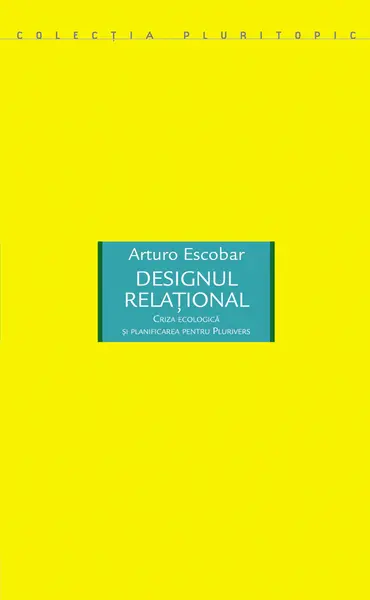 Designul relational | Arturo Escobar