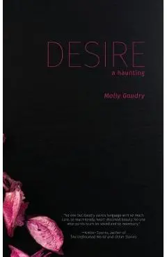 Desire: A Haunting - Molly Gaudry