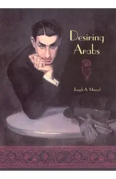 Desiring Arabs - Joseph A. Massad