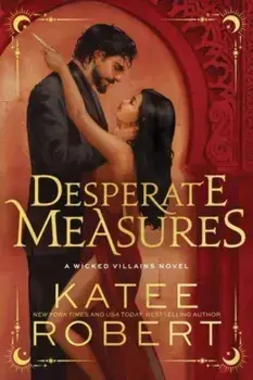 Desperate Measures. A Dark Enemies to Lovers Romance Based on a Classic Tale, Paperback/Katee Robert