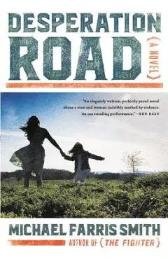 Desperation Road - Michael Farris Smith