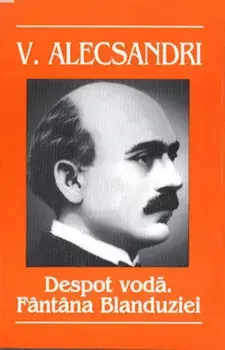 Despot Voda. Fantana Blanduziei/Vasile Alecsandri