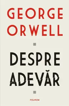 Despre adevar/George Orwell