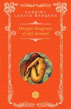 Despre dragoste si alti demoni/Gabriel Garcia Marquez
