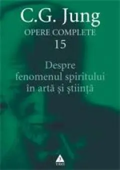 Despre fenomenul spiritului in arta si stiinta (Opere complete, vol. 15)