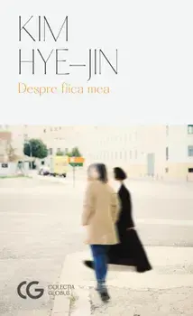 Despre fiica mea/Hye-jin Kim