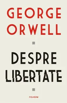 Despre libertate/George Orwell