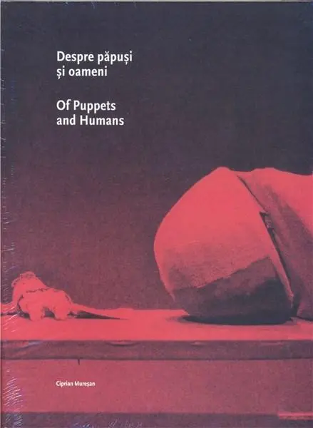 Despre papusi si oameni / Of Puppets and Humans | Ciprian Muresan