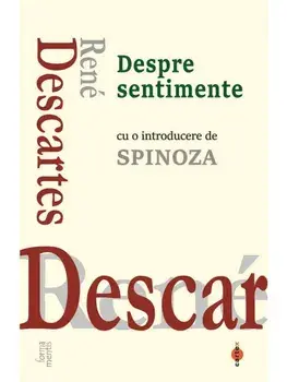 Despre sentimente. Cu o introducere de Spinoza/Rene Descartes