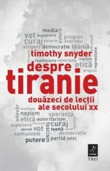 Despre tiranie. Douazeci de lectii ale secolului XX/Timothy Snyder
