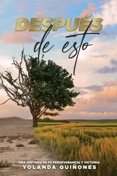 Después de Esto...: Una Historia de Fe, Perseverancia y Victoria, Paperback/Yolanda Quiñones
