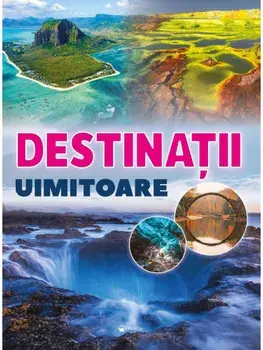 Destinatii uimitoare/***