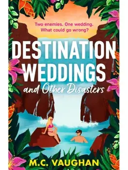 Destination Weddings And Other Disasters, Paperback/M.C. Vaughan