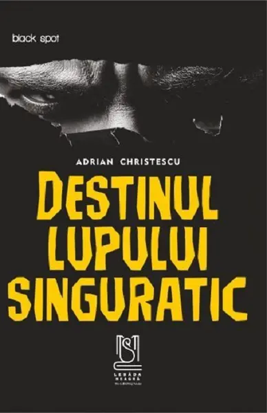 Destinul lupului singuratic | Adrian Christescu