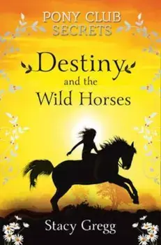 Destiny and the Wild Horses, Paperback/Stacy Gregg