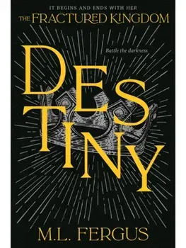 Destiny. Fractured Kingdom, Book 3, Paperback/M.L. Fergus