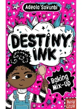 Destiny Ink: Baking Mix-Up, Paperback/Adeola Sokunbi