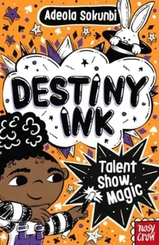 Destiny Ink: Talent Show Magic, Paperback/Adeola Sokunbi