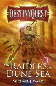 DestinyQuest. The Raiders of Dune Sea, Paperback/Michael J. Ward