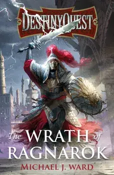 DestinyQuest: The Wrath of Ragnarok, Paperback/Michael J. Ward
