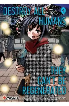 Destroy All Humans. They Can't Be Regenerated. a Magic: The Gathering Manga, Vol. 4: Limited Edition Magic: The Gathering Card Included in First Print - Katsura Ise