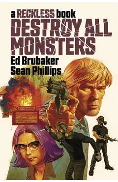Destroy All Monsters: A Reckless Book - Ed Brubaker