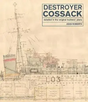 Destroyer Cossack. Detailed in the Original Builders' Plans, Hardback/John Roberts