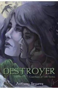 Destroyer: Guardians of Life Series - Anthony Segarra