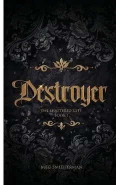 Destroyer - Meg Smitherman