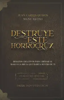 Destruye este Horrocrux: Desafíos creativos para Potterheads, Paperback/Manu Corrales Iguiño