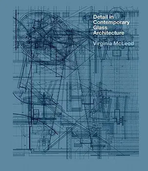 Detail in Contemporary Glass Architecture [With CDROM], Hardcover/Virginia McLeod