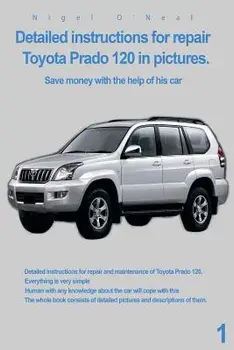 Detailed Instructions for Repair Toyota Prado 120 in Pictures.: Save Money with the Help of His Car, Paperback/MR Nigel O'Neal