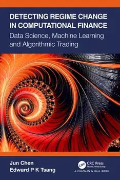 Detecting Regime Change in Computational Finance: Data Science, Machine Learning and Algorithmic Trading, Paperback/Jun Chen