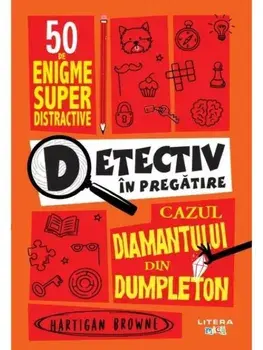 Detectiv in pregatire. Cazul diamantului din Dumpleton/Hartigan Browne