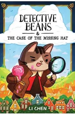 Detective Beans: And the Case of the Missing Hat - Li Chen