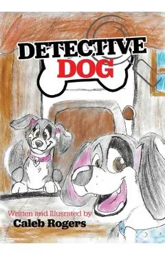 Detective Dog - Caleb Rogers