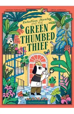 Detective Stanley and the Green Thumbed Thief - Hannah Tunniclife