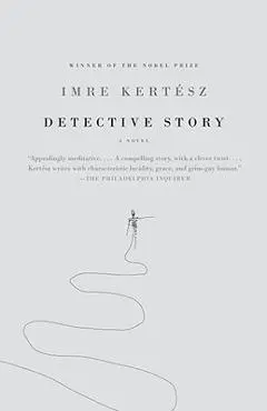 Detective Story - Imre Kertész