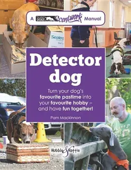Detector Dog: Turn Your Dog's Favourite Pastime Into Your Favourite Hobby and Have Fun Together!, Paperback/Pam MacKinnon