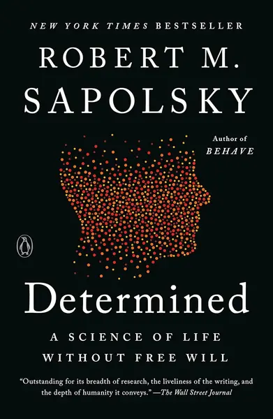 Determined: A Science of Life without Free Will